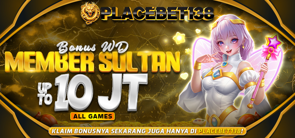 Promo Bonus Member Sultan Placebet138